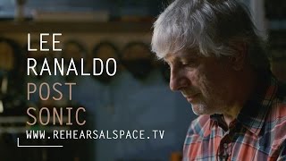 Lee Ranaldo talks about his life after Sonic Youth