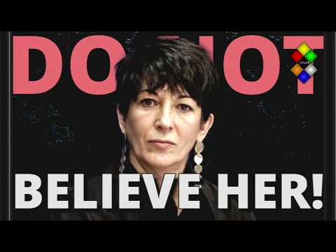DO NOT BELIEVE GHISLAINE MAXWELL!