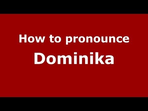 How to pronounce Dominika