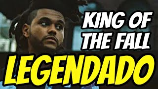 The Weeknd - King Of The Fall (Legendado)
