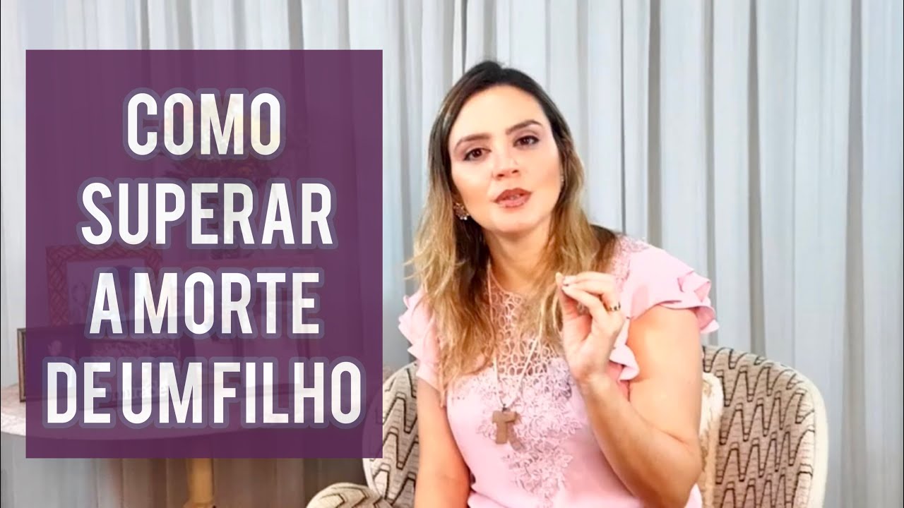 Como superar a morte de um filho? - Ana Gabriela