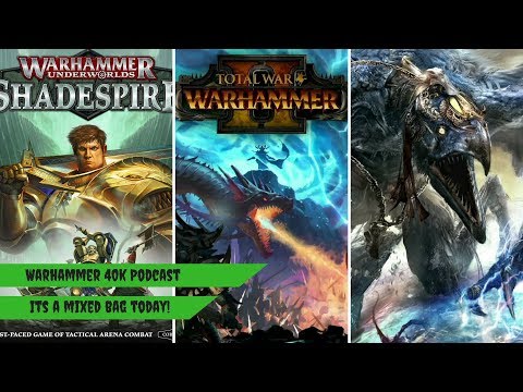 ShadeSpire, Total War Warhammer 2, and the 40k Tournament Meta Oh My! - Warhammer Podcast