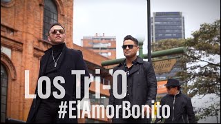 Los Tri-O - El Amor Bonito (Video Oficial)