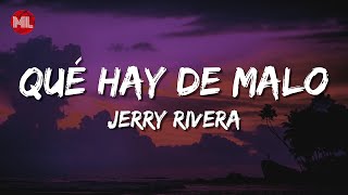 Jerry Rivera - Qué Hay De Malo (Letra / Lyrics)