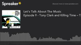Episode 9 - Tony Clark and Killing Time – Take 2 (part 10 of 17)