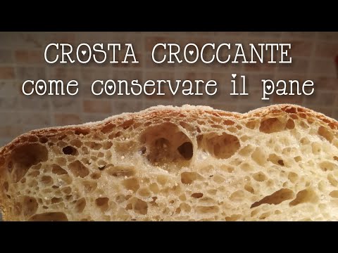 Come fare un pane con la CROSTA CROCCANTE e come conservarlo correttamente