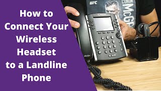 How to Connect Your Wireless Headset to a Landline Phone