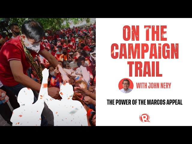 [WATCH] On The Campaign Trail with John Nery: The power of the Marcos appeal