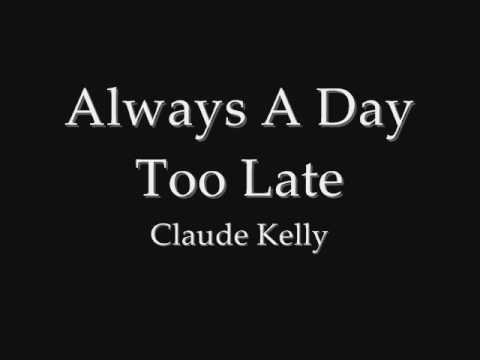 Always A Day Too Late - Claude Kelly