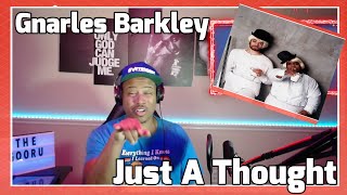 Gnarls Barkley - Just a Thought (REACTION)