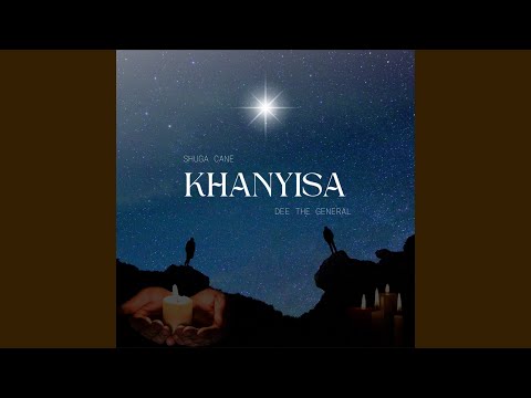 Shuga Cane - Khanyisa (Official Audio) feat. Dee The General