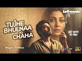 Tujhe Bhulna To Chaha Attaullah Khan Lofi Remake Song Ali Khan Dard Bhara Love Song 2025