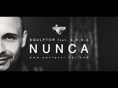 Squlptor feat. A.N.N.A - Nunca [Video Edit]