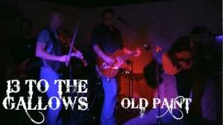 13 To the Gallows - Old Paint