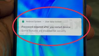 How To Fix Password required after you restart device |Some features are disabled for security issue