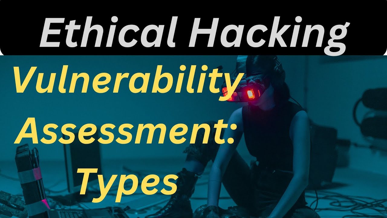 Decoding Vulnerability Assessment: A Deep Dive into Types