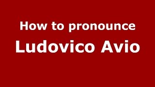 How to pronounce Ludovico Avio
