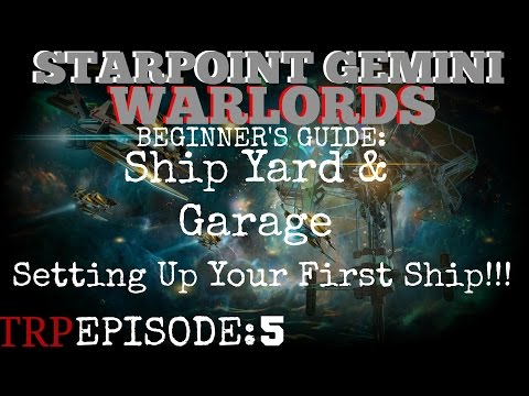 Starpoint Gemini Warlords Beginner's Guide - EP5 - Garage Drydock Setting Up Your First Ship