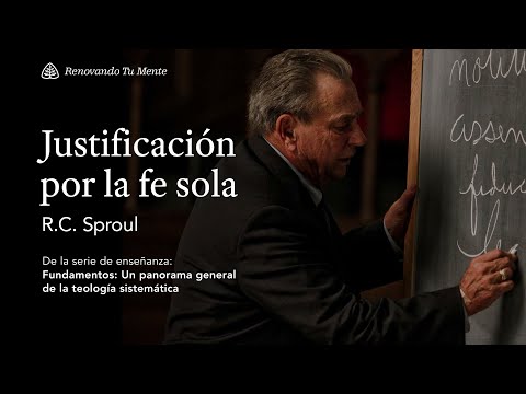 Justificación por la fe sola: Renovando Tu Mente con R.C. Sproul