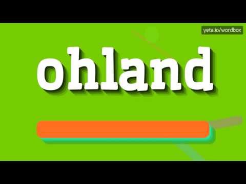 OHLAND - HOW TO PRONOUNCE IT!?