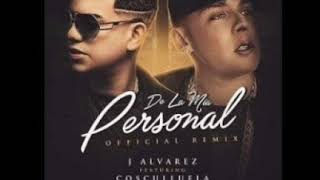 J Álvarez Ft Cosculluela - De La Mia Personal (Oficial Remix) Audio Oficial