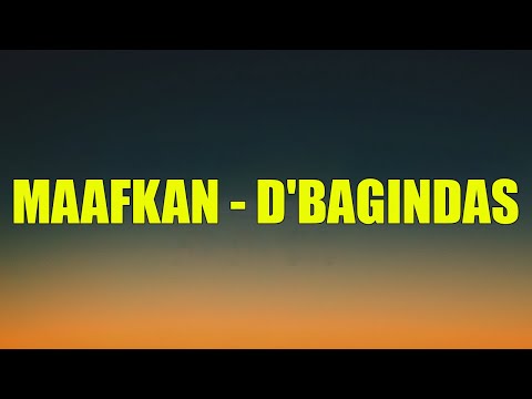 MAAFKAN - D'BAGINDAS | LIRIK
