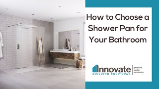 How to Choose a Shower Pan for Your Bathroom