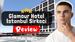 Glamour Hotel Istanbul Sirkeci Review - Things You MUST Know Before Staying Here