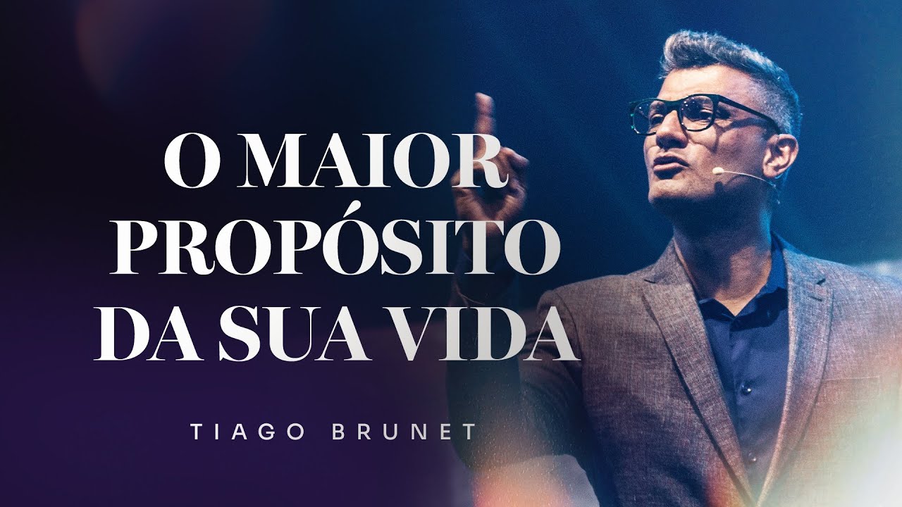 O maior propósito da sua vida | Tiago Brunet