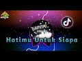 DJ VIRAL TIKTOK DULU KAU DATANG MEMBAWA HARAPAN HATIMU UNTUK SIAPA DUGEM HOUSE CEWE TERBARU