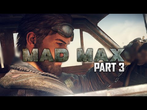 Mad Max Gameplay Walkthrough - Part 3 - BLOWING SH^T UP (PS4) | OpTicBigTymeR