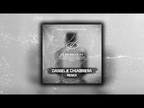 Santiago, Salento Guys, Romano - La Ex Della Ex (Daniele Chiabrera Remix) [FREE DOWNLOAD]