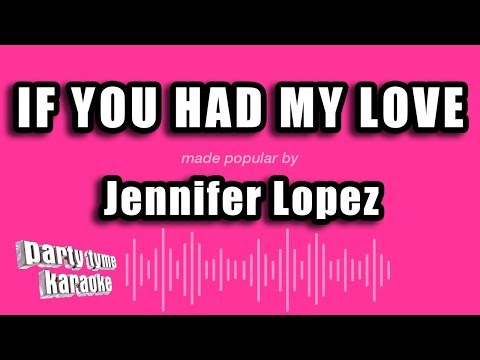 Jennifer Lopez - If You Had My Love (Karaoke Version)