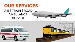 Now Get the Extraordinarily Air Ambulance Services in Dibrugarh and Chennai