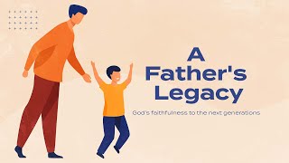2023-06-18 - A Father's Legacy