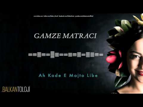 Gamze Matracı - Ah Kade E Mojto Libe [ Balkantoloji © 2016 Kalan Müzik ]