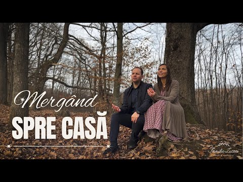 Mergând spre casă  | Familia Lucaci [Official Video]