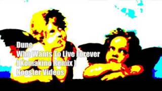 Dune - Who Wants To Live Forever [ Komakino Remix ] HQ