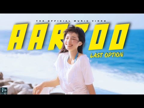 Last Option -"Aarzoo" (Official Music Video)