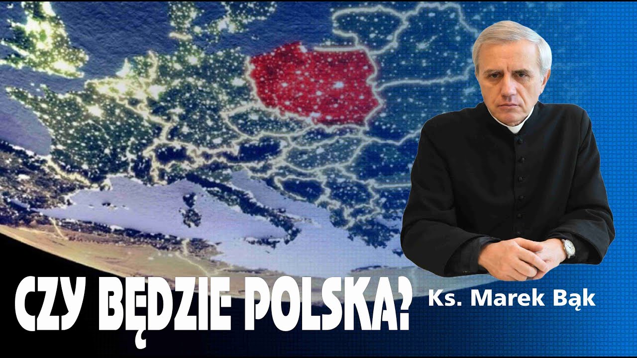 Ksiądz Marek BąK: CZY BĘDZIE POLSKA? Refleksje po I turze wyborów prezydenckich...