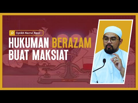 Hukuman Berazam Buat Maksiat - Syeikh Nazrul Nasir.