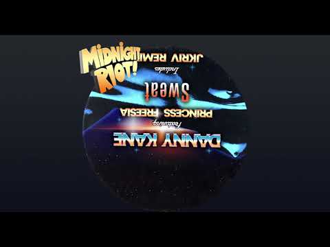 Danny Kane, Princess Freesia - Sweat (Jkriv Remix) [MIDNIGHT RIOT]