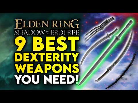 Elden Ring 9 BEST Dexterity Weapons You Need To Try! - Shadow Of The Erdtree