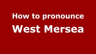 How to pronounce West Mersea
