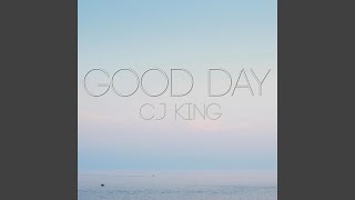 CJ King - Good Day