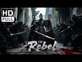 THE Rebel Costume Drama Wuxia Action Movie Full HD ENG SUB