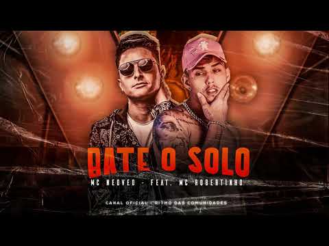 MC NEDVED - BATE O SOLO - FEAT. MC ROBERTINHO - DAVI NO BEAT