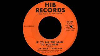Luther Ingram - If It&#39;s All The Same To You Baby