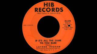 Luther Ingram - If It&#39;s All The Same To You Baby