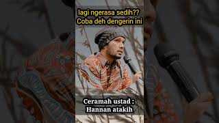 Download lagu ceramah terbaru Ustad Hanan attaki | yang lagi ngerasa sedih coba dengar ini mp3